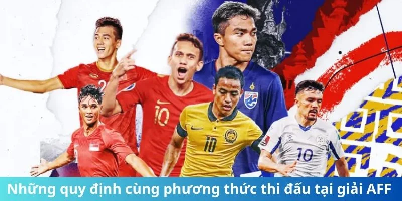 Những quy định cùng phương thức thi đấu tại giải AFF 